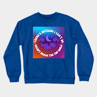 Reach the top shelf Crewneck Sweatshirt